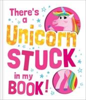 There's a Unicorn Stuck in My Book!