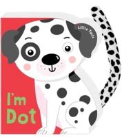 Little Tails: I'm Dot the Dalmatian Dog