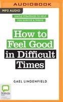 How to Feel Good in Difficult Times