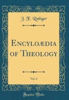 Encyloaedia of Theology, Vol. 2 (Classic Reprint)