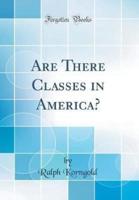Are There Classes in America? (Classic Reprint)