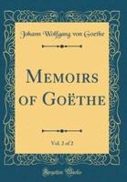 Memoirs of Goethe, Vol. 2 of 2 (Classic Reprint)