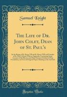 The Life of Dr. John Colet, Dean of St. Paul's