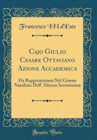 Cajo Giulio Cesare Ottaviano Azione Accademica