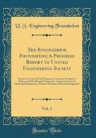 The Engineering Foundation; A Progress Report to United Engineering Society, Vol. 2