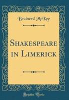 Shakespeare in Limerick (Classic Reprint)