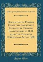 Description of Possible Committee Amendment Proposed by Chairman Rostenkowski to H. R. 4333 (The Technical Corrections Act of 1988) (Classic Reprint)