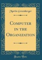 Computer in the Organization (Classic Reprint)