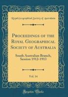 Proceedings of the Royal Geographical Society of Australia, Vol. 14