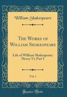 The Works of William Shakespeare, Vol. 1