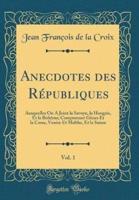 Anecdotes Des Republiques, Vol. 1