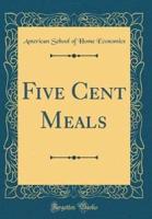 Five Cent Meals (Classic Reprint)