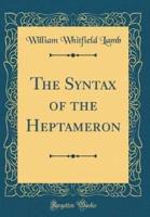 The Syntax of the Heptameron (Classic Reprint)