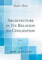 Architecture in Its Relation to Civilization, Vol. 2 (Classic Reprint)