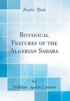 Botanical Features of the Algerian Sahara (Classic Reprint)