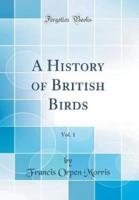 A History of British Birds, Vol. 1 (Classic Reprint)
