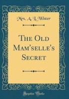 The Old Mam'selle's Secret (Classic Reprint)