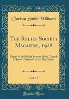 The Relief Society Magazine, 1928, Vol. 15