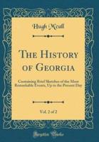 The History of Georgia, Vol. 2 of 2