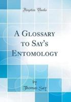 A Glossary to Say's Entomology (Classic Reprint)