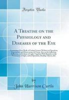 A Treatise on the Physiology and Diseases of the Eye