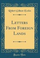 Letters from Foreign Lands (Classic Reprint)