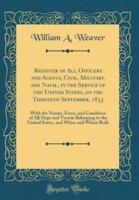 Register of All Officers and Agents, Civil, Military, and Naval, in the Service of the United States, on the Thirtieth September, 1833