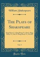 The Plays of Shakspeare, Vol. 5