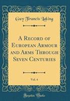 A Record of European Armour and Arms Through Seven Centuries, Vol. 4 (Classic Reprint)