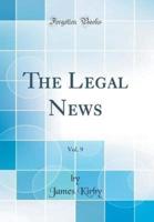 The Legal News, Vol. 9 (Classic Reprint)