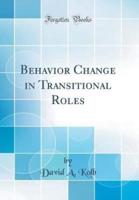 Behavior Change in Transitional Roles (Classic Reprint)
