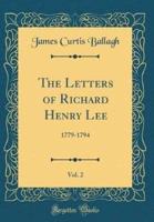 The Letters of Richard Henry Lee, Vol. 2