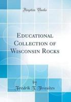 Educational Collection of Wisconsin Rocks (Classic Reprint)