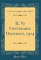 Il VI Centenario Dantesco, 1914 (Classic Reprint)