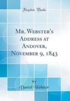 Mr. Webster's Address at Andover, November 9, 1843 (Classic Reprint)