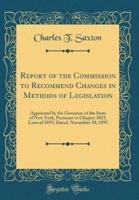 Report of the Commission to Recommend Changes in Methods of Legislation