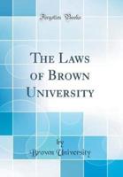 The Laws of Brown University (Classic Reprint)