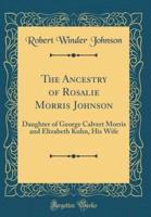 The Ancestry of Rosalie Morris Johnson