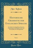 Historische Grammatik Der Englischen Sprache, Vol. 1