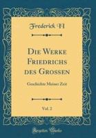 Die Werke Friedrichs Des Groï¿½en, Vol. 2