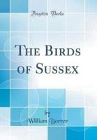 The Birds of Sussex (Classic Reprint)