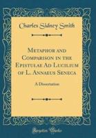 Metaphor and Comparison in the Epistulae Ad Lucilium of L. Annaeus Seneca