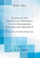 Elasticity and Strength of Materials Used in Engineering Construction Section V