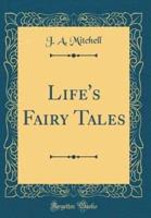 Life's Fairy Tales (Classic Reprint)