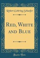 Red, White and Blue (Classic Reprint)