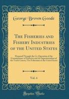 The Fisheries and Fishery Industries of the United States, Vol. 4