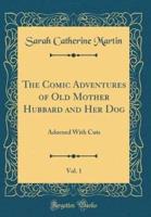 The Comic Adventures of Old Mother Hubbard and Her Dog, Vol. 1