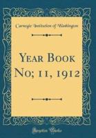 Year Book No; 11, 1912 (Classic Reprint)