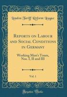 Reports on Labour and Social Conditions in Germany, Vol. 1