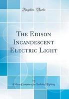 The Edison Incandescent Electric Light (Classic Reprint)